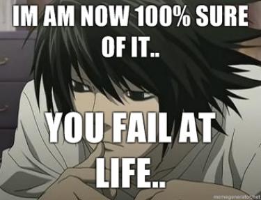 c7b34-Im-am-now-100-sure-of-it-You-fail-at-life.jpg